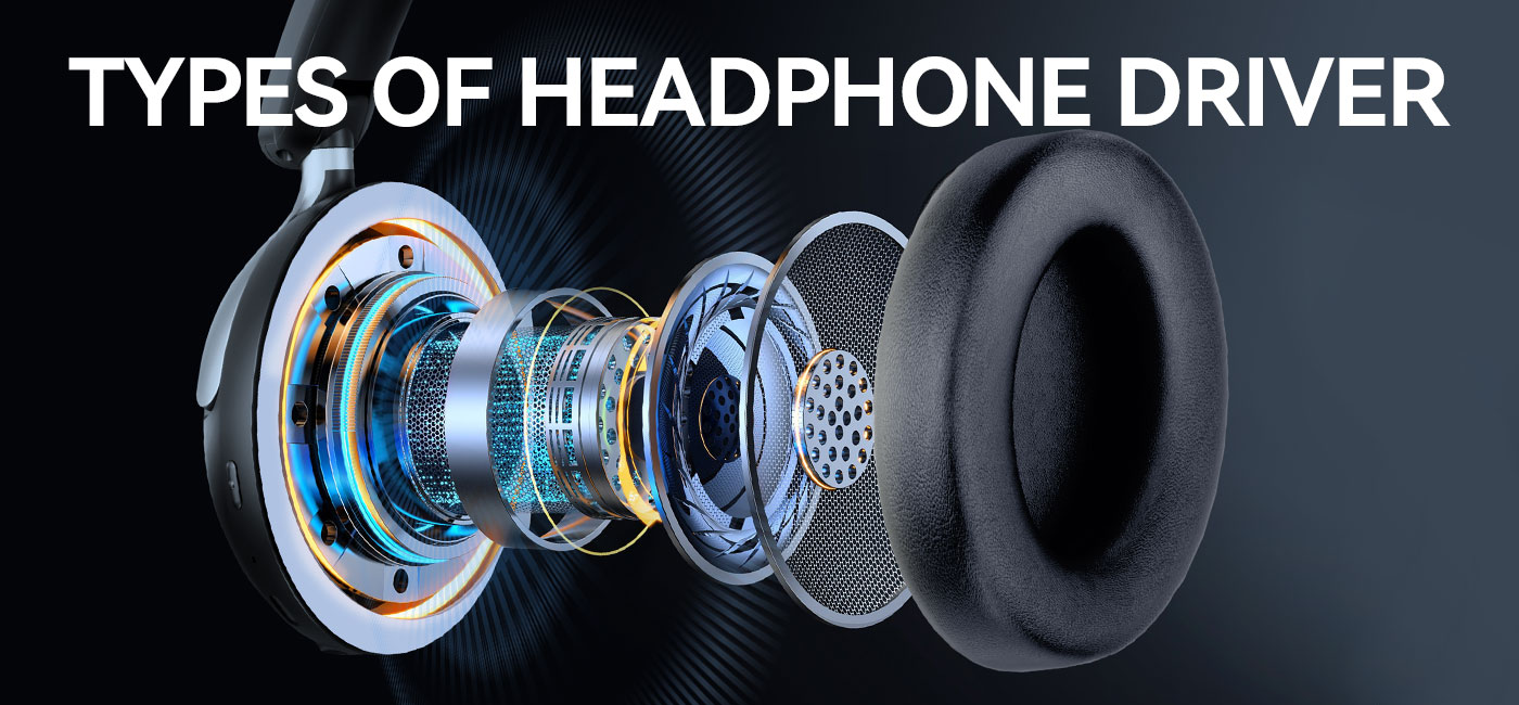 Types of Headphone Driver