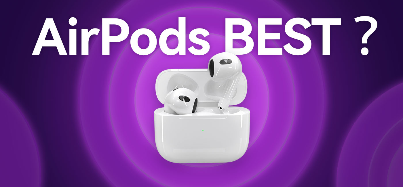 Are Airpods the Best
