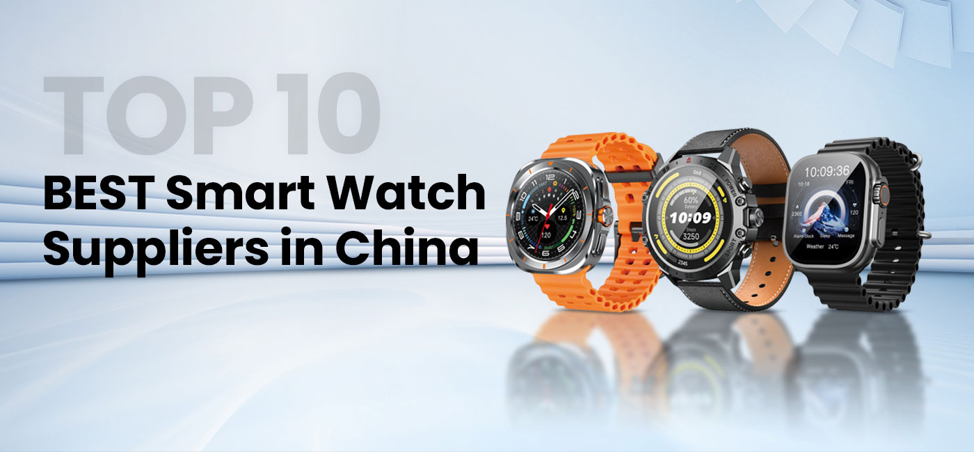 Top 10 smart watch suppliers in  China