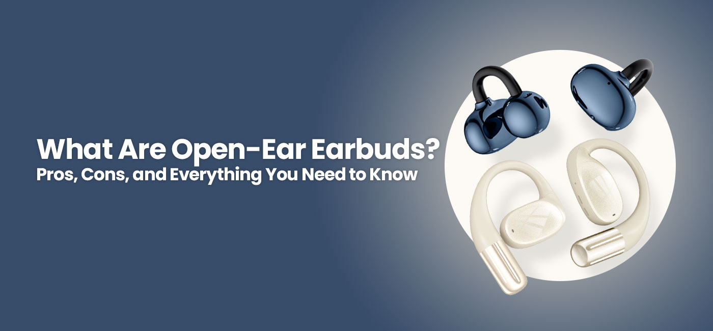 What Are Open-Ear Earbuds
