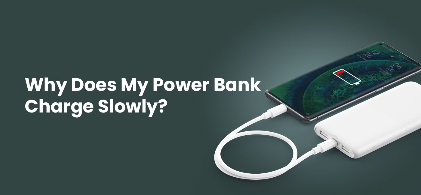 Why Does My Power Bank Charge Slowly