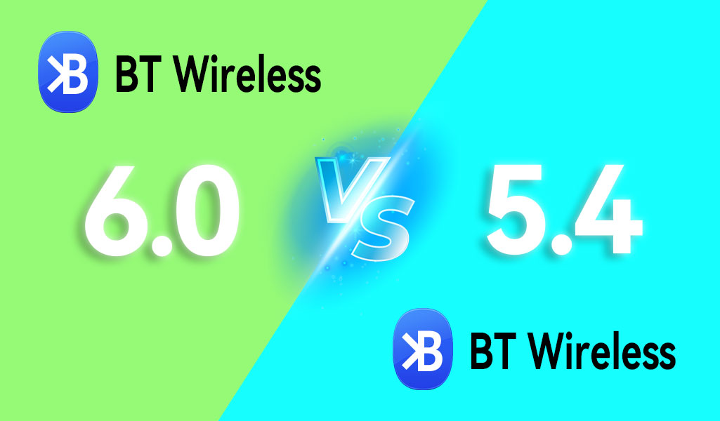 BT6.0 vs BT5.4